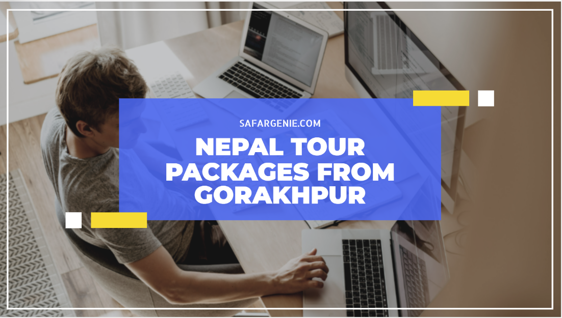Nepal Tour Packages From Gorakhpur 2022