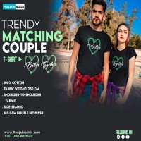 Go Trendy with Better Together Couple T Shirt – Punjabi Adda